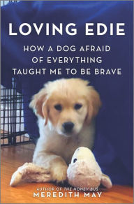 Free auido book download Loving Edie: How a Dog Afraid of Everything Taught Me to Be Brave 9780778312024 RTF PDB FB2 by Meredith May in English