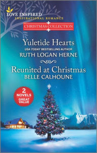 Title: Yuletide Hearts and Reunited at Christmas, Author: Ruth Logan Herne