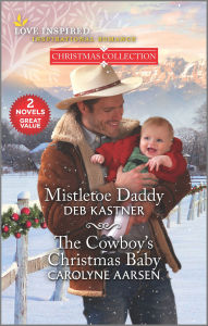 Free ebooks for mobile phones download Mistletoe Daddy and The Cowboy's Christmas Baby FB2 ePub RTF by Deb Kastner, Carolyne Aarsen