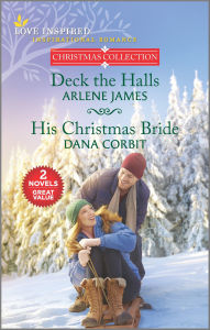 Free books to download for android phones Deck the Halls and His Christmas Bride by Arlene James, Dana Corbit