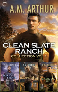 Title: Clean Slate Ranch Vol 1, Author: A.M. Arthur