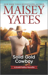 Title: Solid Gold Cowboy, Author: Maisey Yates