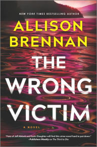 Free audio motivational books download The Wrong Victim: A Novel by Allison Brennan MOBI