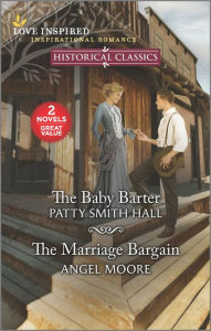 Title: The Baby Barter and The Marriage Bargain, Author: Patty Smith Hall