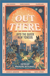Title: Out There: Into the Queer New Yonder, Author: Saundra Mitchell