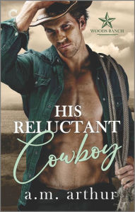 Title: His Reluctant Cowboy: A Gay Cowboy Romance, Author: A.M. Arthur