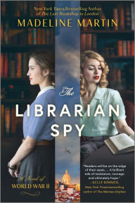 Free ebook epub download The Librarian Spy: A Novel of World War II 9781335426918 iBook PDF