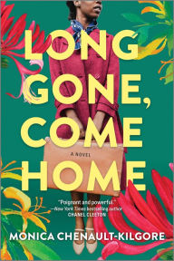 Title: Long Gone, Come Home, Author: Monica Chenault-Kilgore