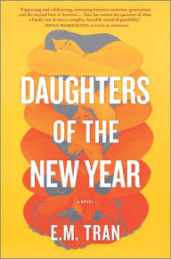 Title: Daughters of the New Year: A Novel, Author: E.M. Tran