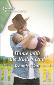 Free ebook download isbn Home with the Rodeo Dad: A Clean and Uplifting Romance by Jeannie Watt, Jeannie Watt in English 9780369723598 