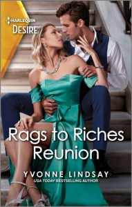 Title: Rags to Riches Reunion: A Hometown Reunion Romance, Author: Yvonne Lindsay