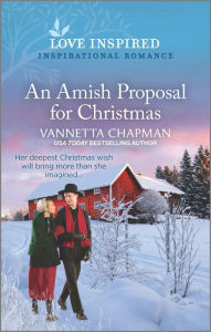 Title: An Amish Proposal for Christmas: A Holiday Romance Novel, Author: Vannetta Chapman
