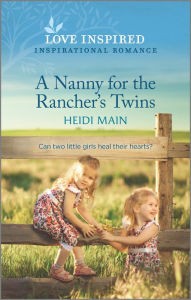 Ebook download for mobile phones A Nanny for the Rancher's Twins: An Uplifting Inspirational Romance by Heidi Main, Heidi Main English version