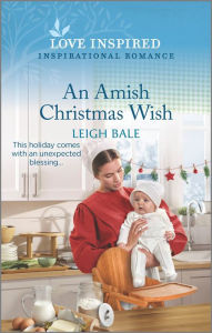 Title: An Amish Christmas Wish: A Holiday Romance Novel, Author: Leigh Bale