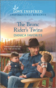Free google books downloader online The Bronc Rider's Twins: An Uplifting Inspirational Romance 9781335585585 by Danica Favorite, Danica Favorite