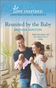 Title: Reunited by the Baby: An Uplifting Inspirational Romance, Author: Brenda Minton