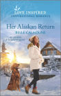 Her Alaskan Return: An Uplifting Inspirational Romance