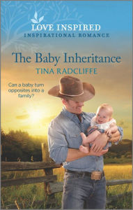 Title: The Baby Inheritance: An Uplifting Inspirational Romance, Author: Tina Radcliffe