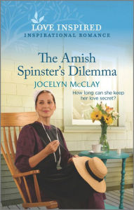 Download ebooks free amazon kindle The Amish Spinster's Dilemma: An Uplifting Inspirational Romance English version by Jocelyn McClay, Jocelyn McClay 9781335585738 ePub PDB DJVU