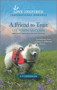 Title: A Friend to Trust: An Uplifting Inspirational Romance, Author: Lee Tobin McClain