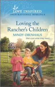 Book download free phone Loving the Rancher's Children: An Uplifting Inspirational Romance 9781335585769