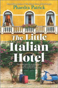 Title: The Little Italian Hotel: A Novel, Author: Phaedra Patrick