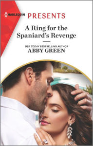 Title: A Ring for the Spaniard's Revenge, Author: Abby Green