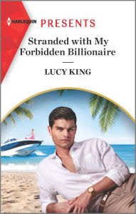 Title: Stranded with My Forbidden Billionaire, Author: Lucy King