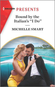 Title: Bound by the Italian's ''I Do'', Author: Michelle Smart