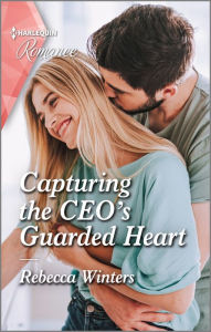 Title: Capturing the CEO's Guarded Heart, Author: Rebecca Winters