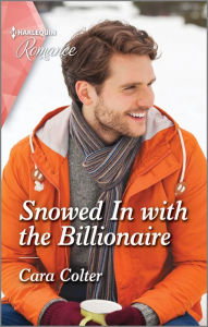 Free auido book download Snowed In with the Billionaire 9781335736925 by Cara Colter, Cara Colter English version RTF CHM PDB