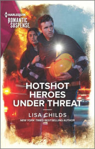 Title: Hotshot Heroes Under Threat, Author: Lisa Childs