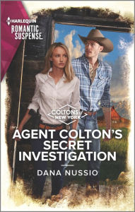 Title: Agent Colton's Secret Investigation, Author: Dana Nussio