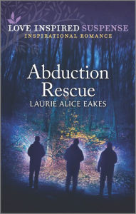 Title: Abduction Rescue, Author: Laurie Alice Eakes