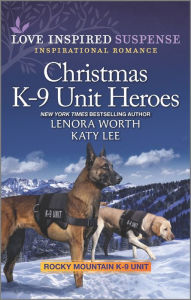 Public domain ebook downloads Christmas K-9 Unit Heroes English version 9781335588746 by Lenora Worth, Katy Lee, Lenora Worth, Katy Lee MOBI FB2 PDB