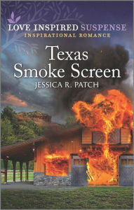 Read downloaded books on kindle Texas Smoke Screen: An Uplifting Romantic Suspense by Jessica R. Patch, Jessica R. Patch in English 9781335587473 
