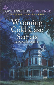 Title: Wyoming Cold Case Secrets, Author: Sommer Smith