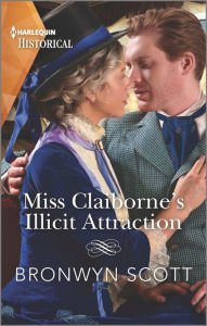 Title: Miss Claiborne's Illicit Attraction, Author: Bronwyn Scott