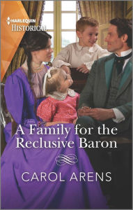 Title: A Family for the Reclusive Baron, Author: Carol Arens