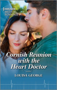 Title: Cornish Reunion with the Heart Doctor, Author: Louisa George