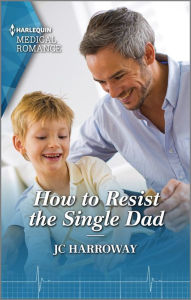 Free ebook mobi downloads How to Resist the Single Dad by JC Harroway, JC Harroway (English Edition) MOBI RTF 9780369730886