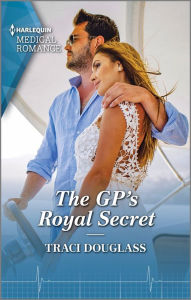 Title: The GP's Royal Secret, Author: Traci Douglass