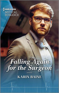 Title: Falling Again for the Surgeon, Author: Karin Baine