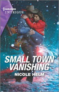 Pda book downloads Small Town Vanishing 9781335582256 FB2 by Nicole Helm, Nicole Helm (English literature)