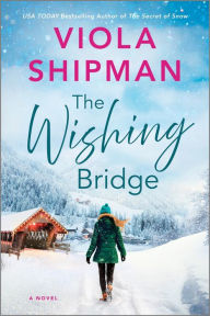 Title: The Wishing Bridge, Author: Viola Shipman