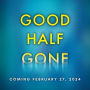 Alternative view 4 of Good Half Gone: A Twisty Psychological Thriller