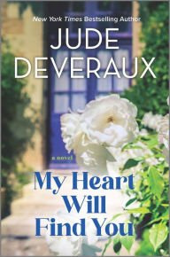 Title: My Heart Will Find You: A Novel, Author: Jude Deveraux