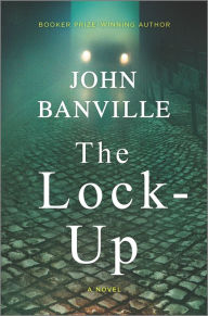 Title: The Lock-Up: A Detective Mystery, Author: John Banville