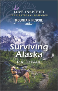 Title: Surviving Alaska, Author: P.A. DePaul