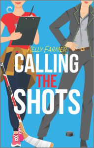 Title: Calling the Shots: A Sapphic Hockey Romance, Author: Kelly Farmer